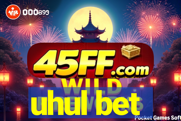 uhul bet